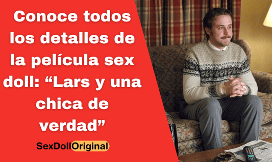 Conoce todos los detalles de la película sex doll: “Lars y una chica de verdad”