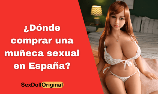 ¿Dónde comprar una muñeca sexual en España?