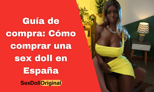Guía de compra: Cómo comprar una sex doll en España